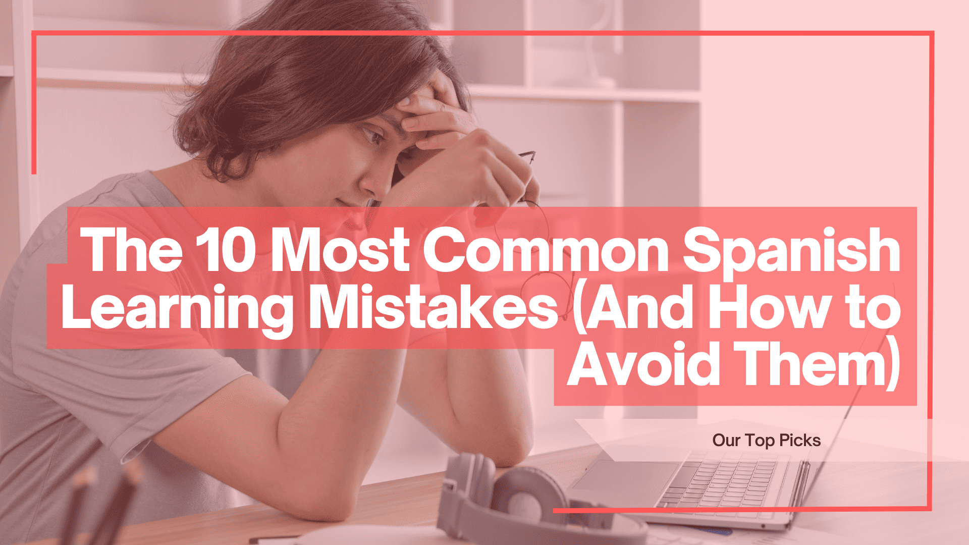 Common Mistakes Spanish Learners Make (And How to Avoid Them)
